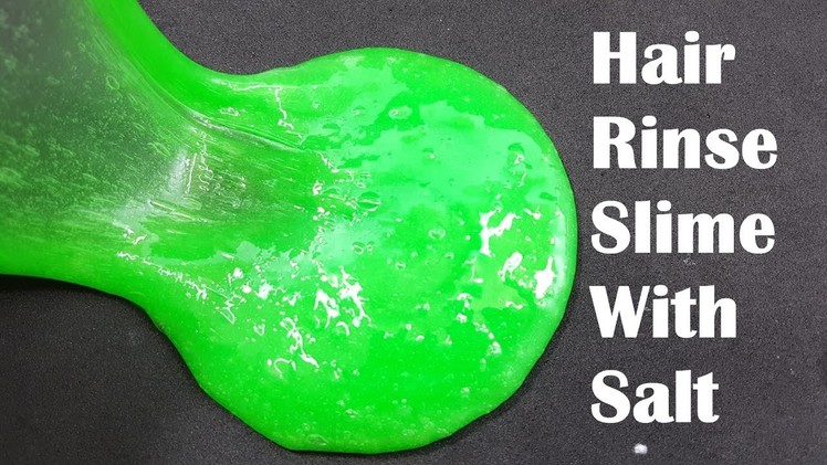 Hair Rinse Slime With Salt!! How to make Hair Rinse Slime With Salt Without Borax