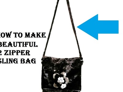 HOW TO MAKE 2 ZIPPER SLING  BEAUTIFUL  BAG (HINDI)
