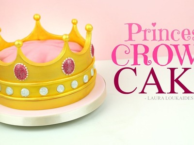 How to Make a Princess Crown Cake - Laura Loukaides