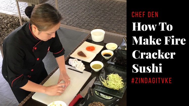 How To Make Fire Cracker Sushi At Zen Garden -EatOnZindagi Tv (ZindagiTvKe)