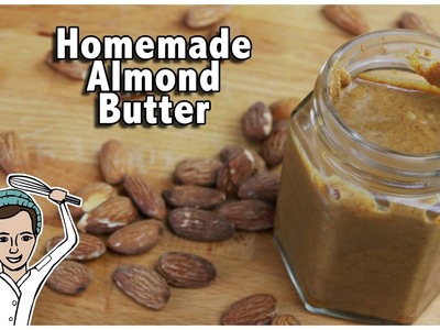 How To Make Homemade Almond Butter | Only Two Ingredients | The Vegetarian Baker