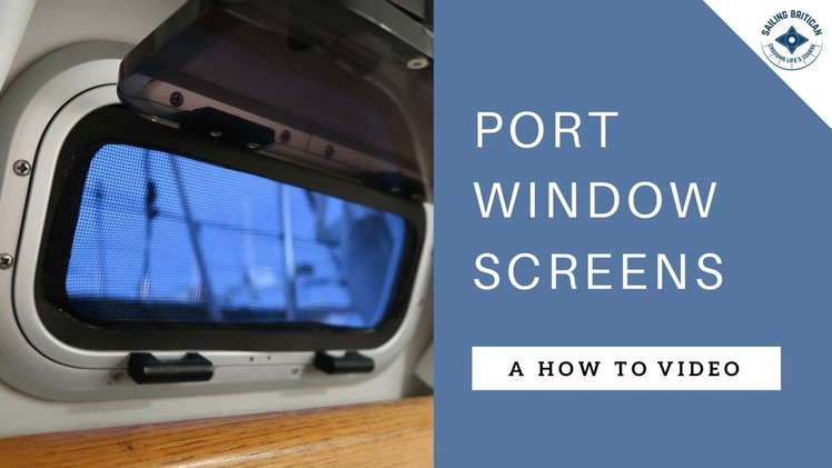 How to make port window screens | Sailing Britican