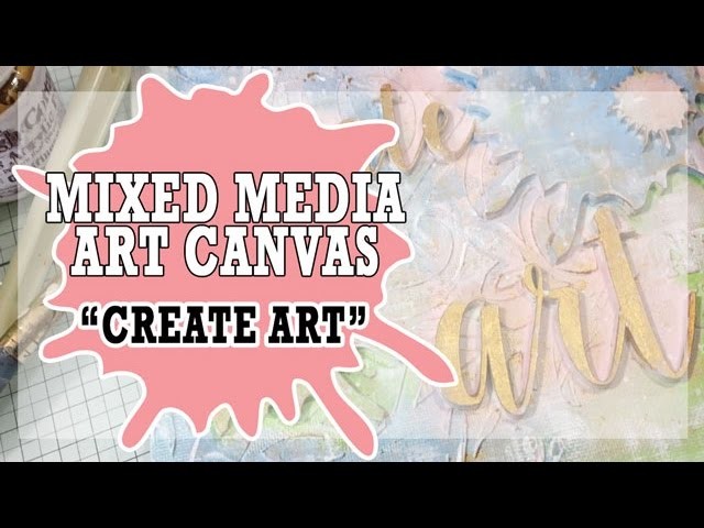 How to: Mixed Media Canvas - Create Art