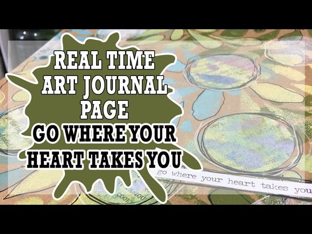 How to: Real Time Art Journal Page - Go Where Your Heart. 