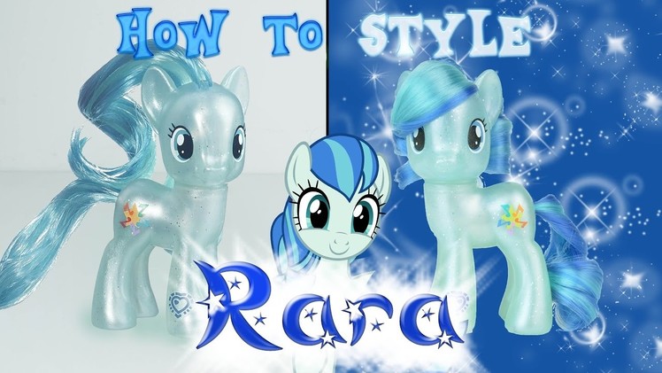 MLP Coloratura Hair Styling Tutorial How to Style My Little Pony Rara Hairstyle | MLP Fever