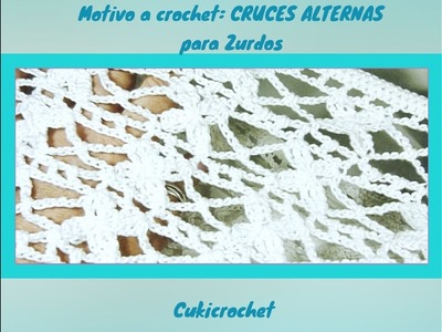 Para ZURDO@: MOTIVO DE CROCHET. GANCHILLO: CRUCES ALTERNAS PASO A PASO.