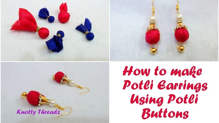 Potli | How to make Fabric Potli Earrings Using Potli Buttons | Made from Fabric Scrap | DIY