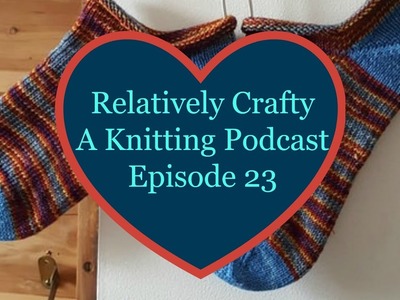 Relatively Crafty: A Knitting Podcast (23)