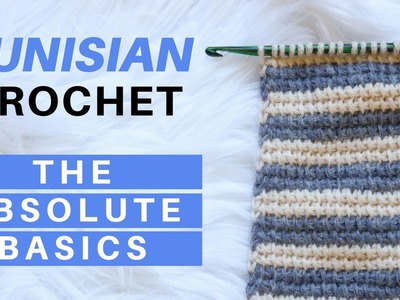 The Absolute Beginner's Guide to Tunisian Crochet