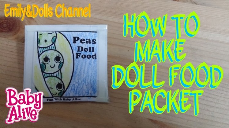 Tutorial: How To Make Baby Alive Food Packet (Green Veggies. Green Peas)