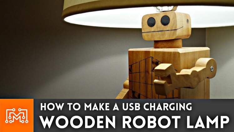USB Charging Robot Lamp. Woodworking How To