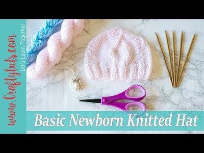 Basic Newborn Knitted Hat - with link to written pattern