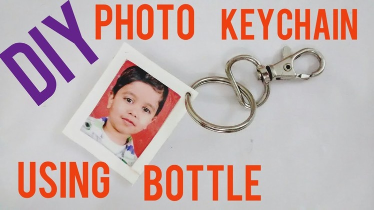 DIY Photo Keychain Using Old Bottle : How To Make  Custom Keychain | Gift Idea