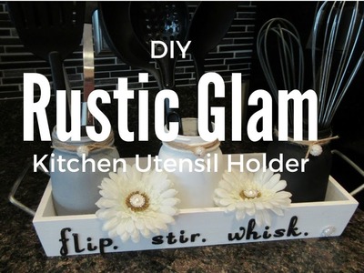 DIY Rustic Glam Kitchen Utensil Holder