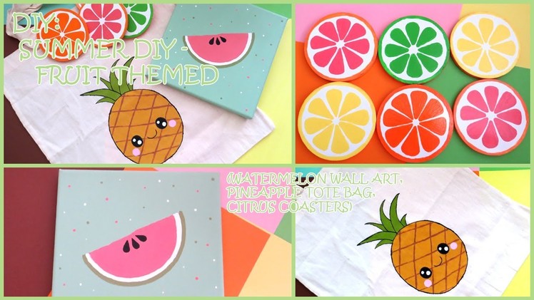 DIY: Summer DIY - Fruit Themed (Watermelon Wall Art, Kawaii Pineapple Tote Bag and Citrus Coasters)