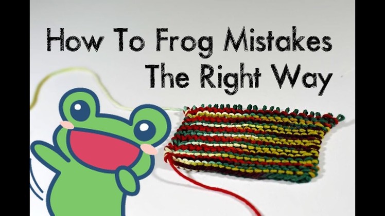 How To Knit - How To Frog.Tink Your Mistakes