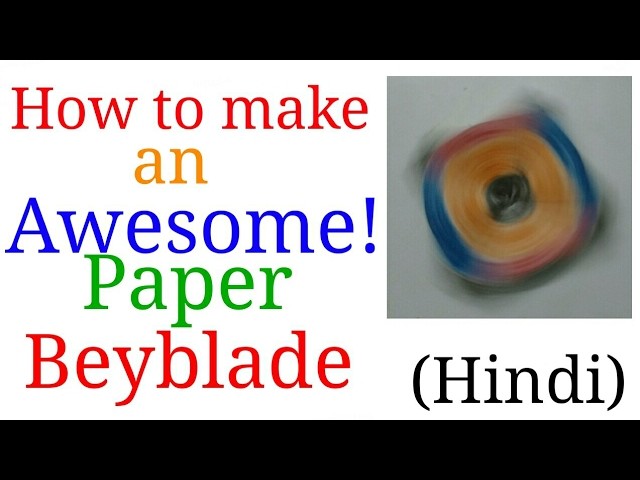 How to make an Awesome! Paper Beyblade tutorial (Hindi)
