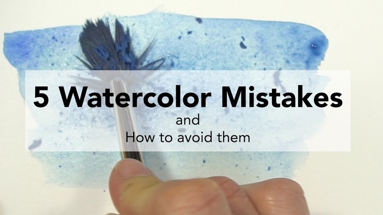 5 Watercolor Mistakes and How to Fix Them