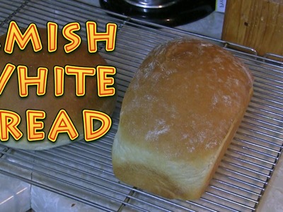 Amish White Bread - Easy and Delicious