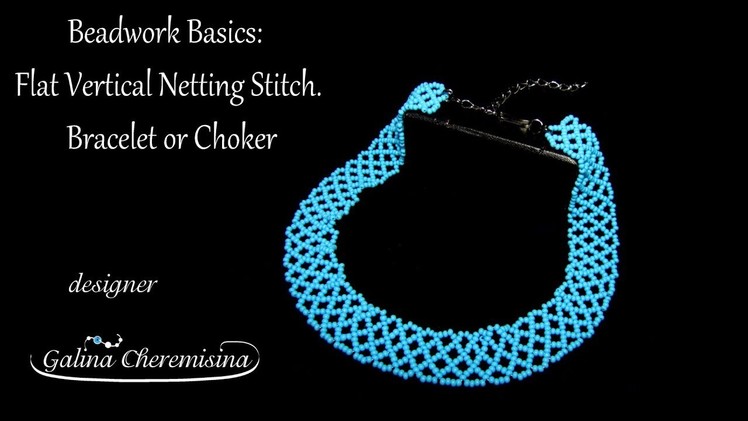 Beadwork basis: Flat Vertical Netting Stitch. Bracelet or Choker [Video Tutorial]