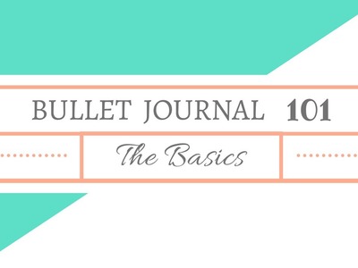 Bullet Journal 101: The Basics