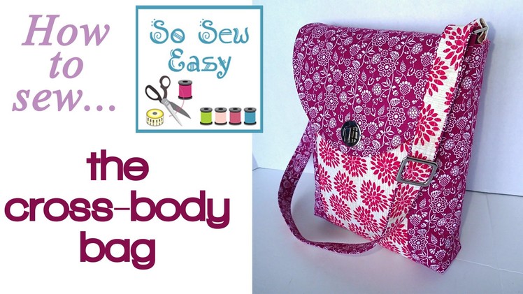 Cross Body Bag - the sewing instructions