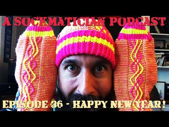 Episode 036: Happy New Year! - A Sockmatician Podcast