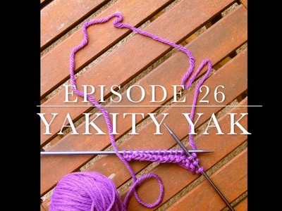 Episode 26: Yakity Yak - Dairyland Knits