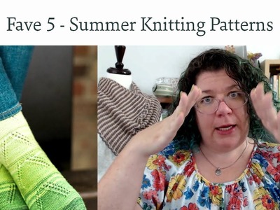 Favorite 5 - Patterns to Knit this Summer