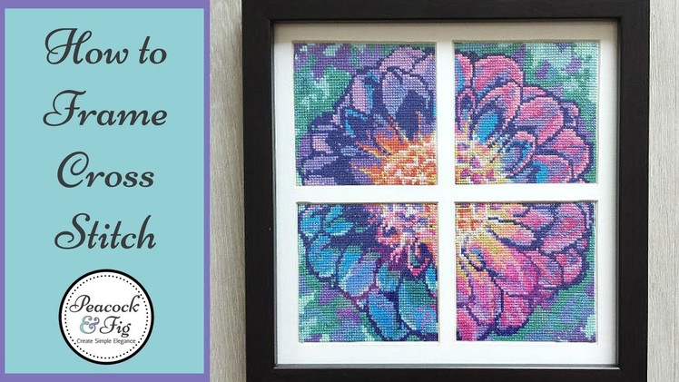 Framing cross stitch and embroidery projects: how to frame needlework