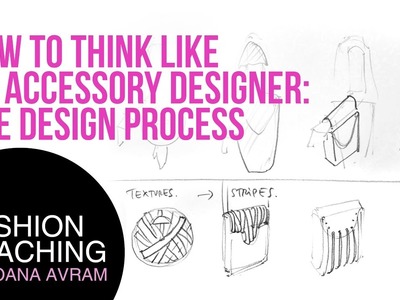 How to think like an accessory designer The Design Process