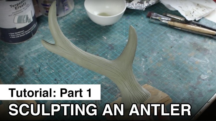 Sculpting and Mold Making Part1: Sculpting the Antler