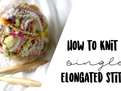 Single Elongated Knit Stitch - Easy Fast Knitting Tutorial for Beginners