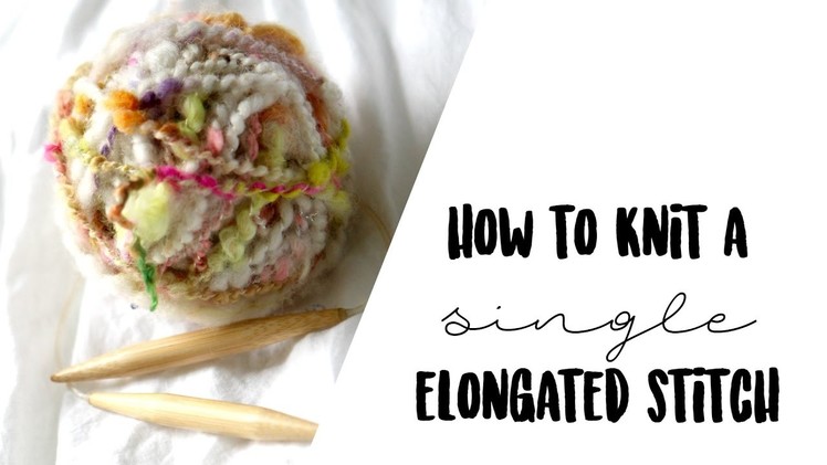 Single Elongated Knit Stitch - Easy Fast Knitting Tutorial for Beginners