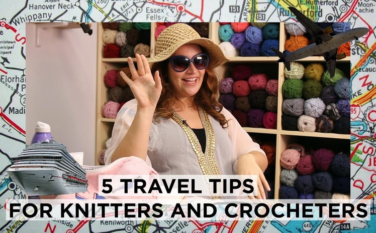 Tea with Shira #16 5 Travel Tips for Knitters and Crocheters!