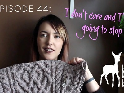 The Fawn Knits - Episode 44: I Don't Care and I'm Not Going to Stop