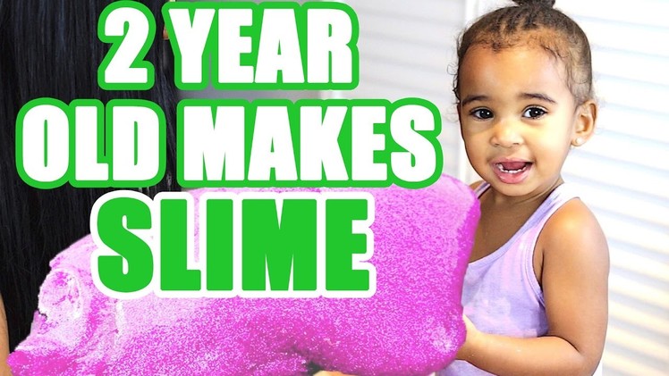 2 YEAR OLD MAKES SLIME!