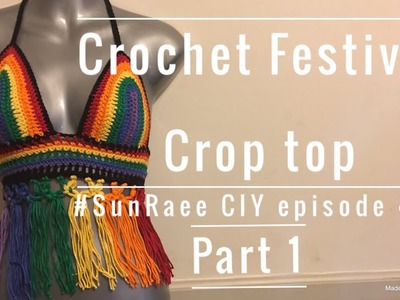 Crochet Rainbow Festival Top pt 1.2 | #SunRaee CIY episode 4 | I've missed you all!