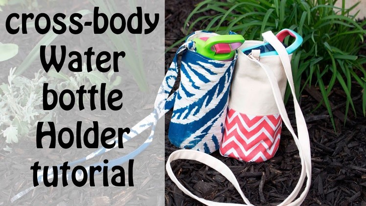 Cross body Water bottle holder bag tutorial