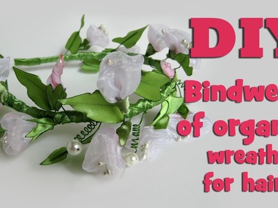 DIY bindweed of organza. Wreath for hair. Kanzashi tutorial