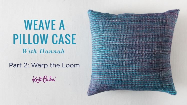 Learn to Weave a Pillowcase - Part 2 - Warp the Loom
