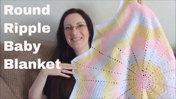 Vlog 65 - Round Ripple Baby Blanket