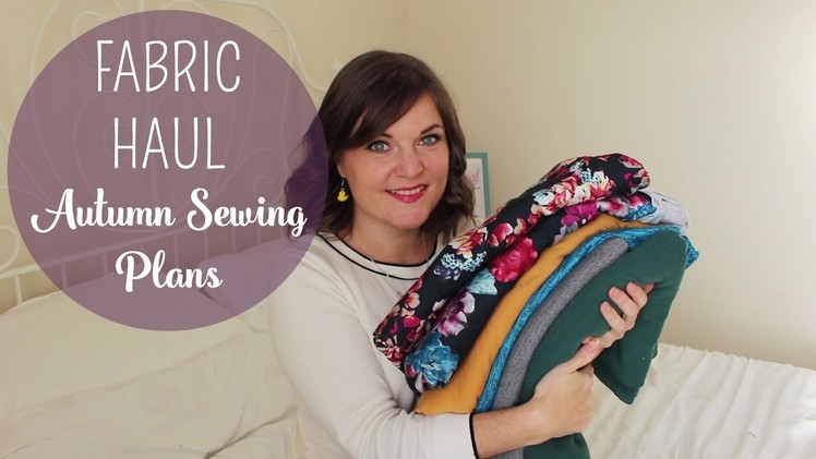 Autumn Sewing: Fabric Haul and Pattern Plans