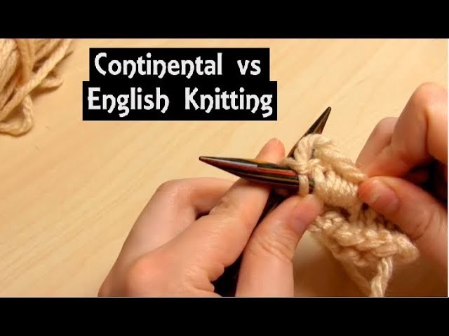 Continental vs English Knitting | A Comparison & History | Demonstrations of Knit and Purl Stitches