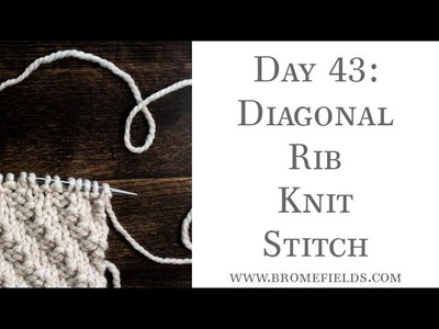 Day 43 : Diagonal Rib Knit Stitch : #100daysofknitstitches
