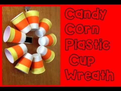 DIY: Candy Corn Plastic Cup Wreath ♡ Theeasydiy #HalloweenHorror
