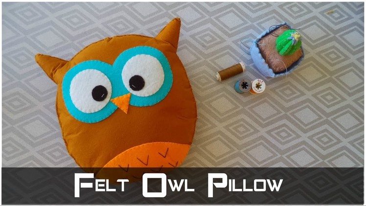 DIY: Felt Owl Pillow | My Crafting World