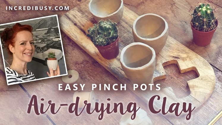 Easy Air Drying Clay - little pinch pots for cacti and succulents