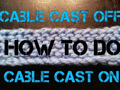 How to do a Cable Cast on and Cable Cast Off