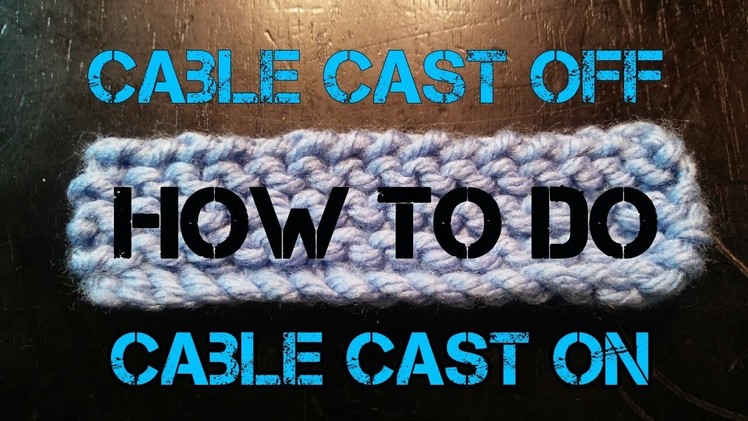 How to do a Cable Cast on and Cable Cast Off
